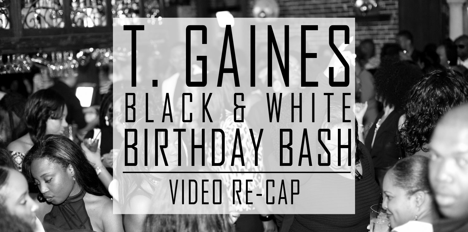 The T. Gaines Black & White Birthday Bash