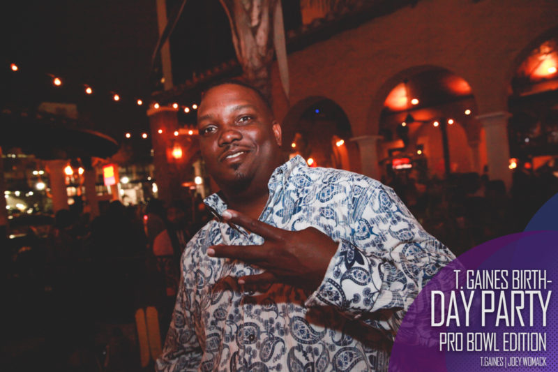 The T. Gaines Birthday bash Pro-Bowl Weekend 2017