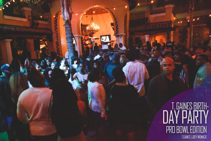 The T. Gaines Birthday bash Pro-Bowl Weekend 2017