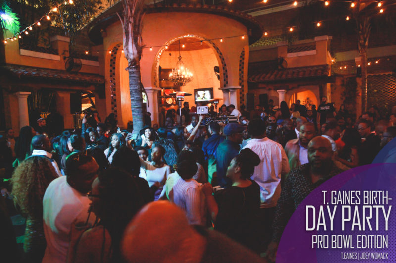 The T. Gaines Birthday bash Pro-Bowl Weekend 2017