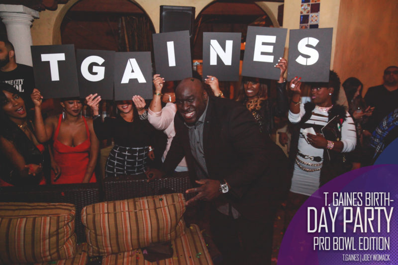 The T. Gaines Birthday bash Pro-Bowl Weekend 2017