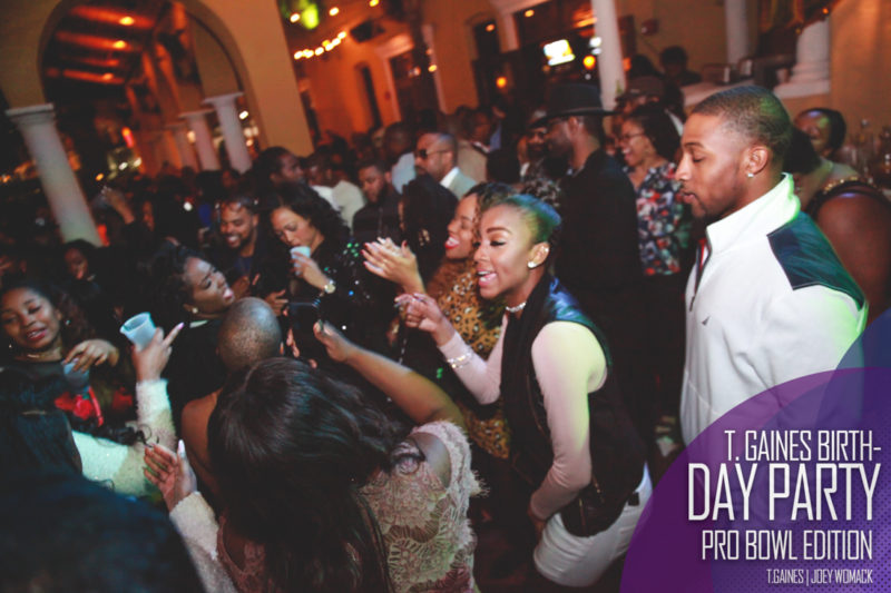 The T. Gaines Birthday bash Pro-Bowl Weekend 2017