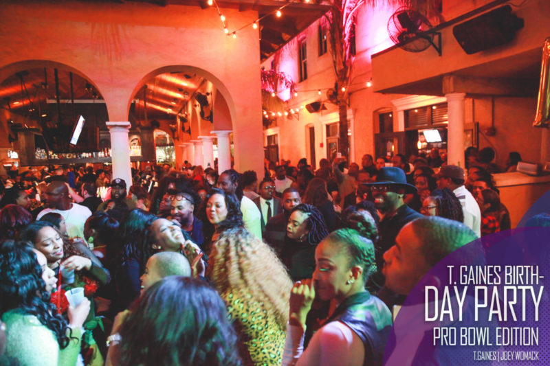 The T. Gaines Birthday bash Pro-Bowl Weekend 2017