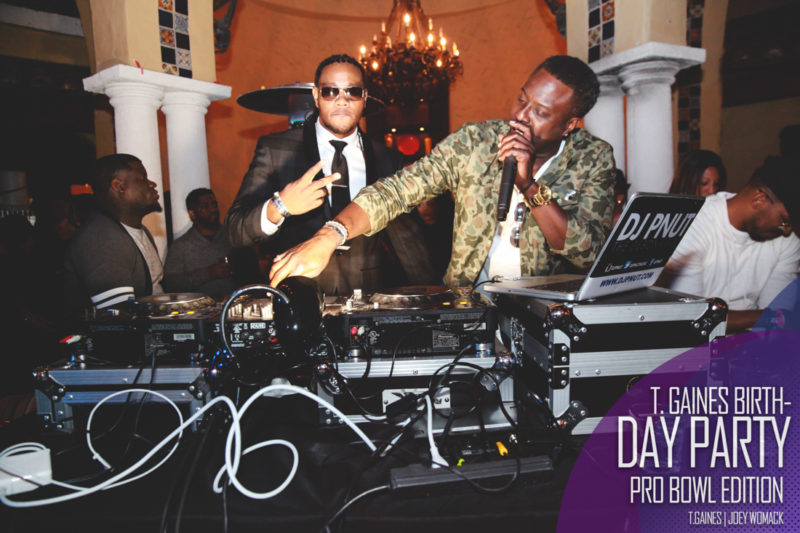 The T. Gaines Birthday bash Pro-Bowl Weekend 2017