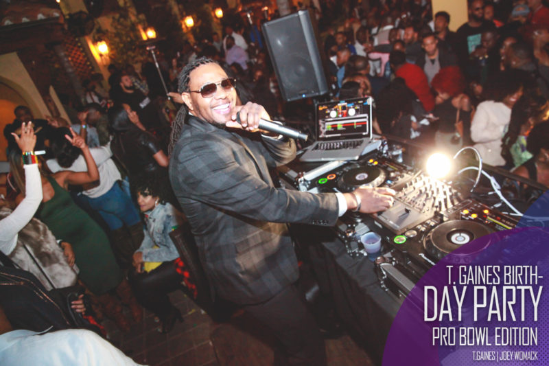 The T. Gaines Birthday bash Pro-Bowl Weekend 2017