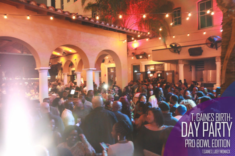 The T. Gaines Birthday bash Pro-Bowl Weekend 2017